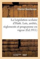 La Législation scolaire d'Haïti. Lois, arrêtés, règlements et programme en vigeur 2019240580 Book Cover