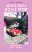 Drive Fast Don't Stop - Book 14: Tokyo, Japan: Tokyo, Japan B0BSPDLYRW Book Cover