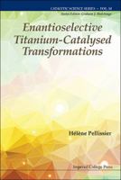 Enantioselective Titanium-Catalysed Transformations 1783268948 Book Cover