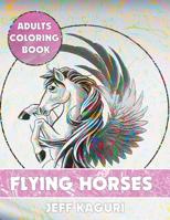 Adults Coloring Book: Flying Horses 1542336589 Book Cover