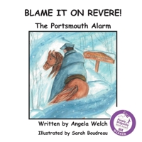 Blame It On Revere!: The Portsmouth Alarm 1736821601 Book Cover