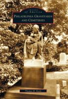 Philadelphia Graveyards and Cemeteries 073851229X Book Cover