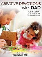 Creative Devotions with Dad 1609575261 Book Cover
