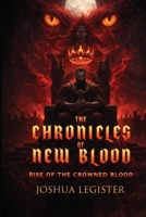 THE CHRONICLES OF NEW BLOOD: (PART 02) Rise of the Crowned blood 1918529663 Book Cover