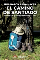 Una razón para hacer el Camino de Santiago: Todo lo que querías saber sobre la ruta 9916418403 Book Cover