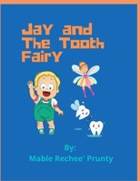 Jay and The Tooth Fairy B08YQMC2FG Book Cover