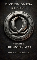 Division Omega Report Volume 1: The unseen War (Universum der Fragmente) (German Edition) B0G57GYV7Q Book Cover