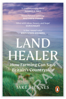 Land Healer: How Farming Can Save Britain’s Countryside 1785947311 Book Cover