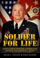 Soldier for Life: Leader Lessons From The 12th Sergeant Major Of The Army Jack L. Tilley 0996318119 Book Cover