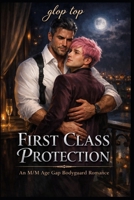First Class Protection: An M/M Age Gap Bodyguard Romance (Billionaire Bosses) B0GXF66718 Book Cover