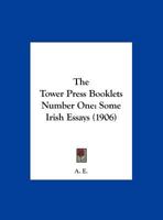 The Tower Press Booklets Number One: Some Irish Essays 1165645718 Book Cover