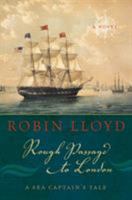 Rough Passage to London: A Sea Captain's Tale, a Novel 1493036939 Book Cover