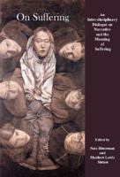 On Suffering: An Interdisciplinary Dialogue on Narrative and Suffering 1848880928 Book Cover