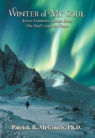 Winter of My Soul: Across Centuries, Across Lives, One Soul's Journey Home B0HC6K28YW Book Cover