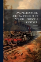 Das Preussische Eisenbahnrecht in Seiner Heutigen Gestalt. 124708678X Book Cover