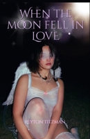 When the moon fell in love B0H6NNJK8R Book Cover