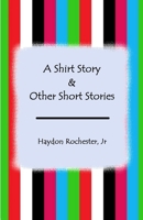 A Shirt Story and Other Short Stories B08F6RYGJ9 Book Cover