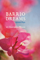 Barrio Dreams: Selected Plays 0816532478 Book Cover