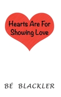 Hearts Are For Showing Love 177517820X Book Cover