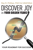 Discover Joy in Your Golden Years: Your Roadmap for Success 194663736X Book Cover