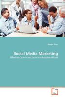 Social Media Marketing: Effective Communication in a Modern World 3639373367 Book Cover