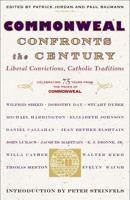 Commonweal Confronts the Century: Liberal Convictions, Catholic Tradition 068486276X Book Cover