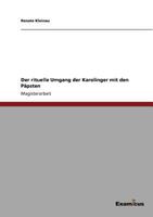 Der rituelle Umgang der Karolinger mit den Päpsten 3869433957 Book Cover