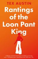 Rantings of the Loon Pant King 1915122910 Book Cover