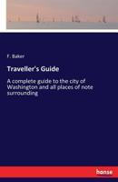 Traveller's guide ... A complete guide to the city of Washington and all places of note surrounding .. 3337193439 Book Cover