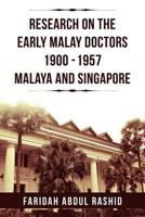 Research on the Early Malay Doctors 1900-1957 Malaya and Singapore 1469172437 Book Cover