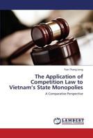The Application of Competition Law to Vietnam’s State Monopolies: A Comparative Perspective 365942515X Book Cover