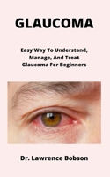 Glaucoma: Easy Way To Understand, Manage, And Treat Glaucoma For Beginners B09GD2J85F Book Cover