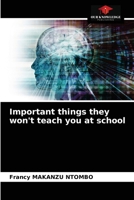 Important things they won't teach you at school 6203612871 Book Cover