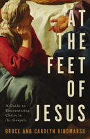 At the Feet of Jesus: A Guide to Encountering Christ in the Gospels B0F411DKPG Book Cover