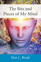 The Bits and Pieces of My Mind 1478772891 Book Cover