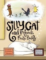 Silly Cat and Friends Frolic Boldly 1628801956 Book Cover