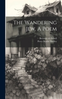 The Wandering Jew. A Poem 1020489677 Book Cover