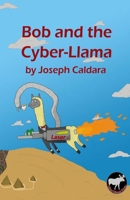 Bob and the Cyber-Llama 0998429805 Book Cover
