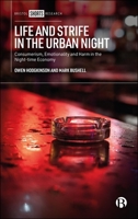 Life and Strife in the Urban Night: An Ethnography of Adulthood, Consumerism and Harm in the Night-time Economy 1529245737 Book Cover