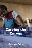 Carving the Curves: A Technical Handbook for Precision and Speed, Mastering the Fundamentals and Advanced Maneuvers on Alpine Slopes B0F6Q2V8RS Book Cover