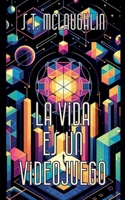 La Vida es un Videojuego (Spanish Edition) B0DS6PCHF5 Book Cover