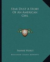Star-Dust: The Story of an American Girl 1514723875 Book Cover