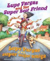 Lupe Vargas and Her Super Best Friend / Lupe Vargas y su super mejor amiga 0873588886 Book Cover