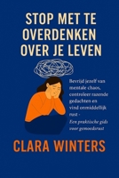 Stop Met Te Overdenken Over Je Leven: Bevrijd jezelf van mentale chaos, controleer razende gedachten en vind onmiddellijk rust - Een praktische gids voor gemoedsrust (Dutch Edition) B0FG8FSJB7 Book Cover