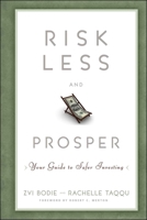 Risk Less and Prosper: Your Guide to Safer Investing 1118014308 Book Cover