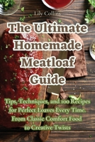 The Ultimate Homemade Meatloaf Guide 1835006221 Book Cover