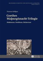 Goethes Walpurgisnacht-Trilogie: Heidentum, Teufeltum, Dichtertum 3631665032 Book Cover
