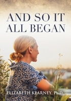 And So, It All Began 1958891436 Book Cover