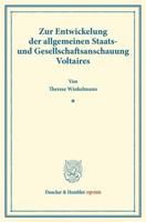 Zur Entwickelung Der Allgemeinen Staats- Und Gesellschaftsanschauung Voltaires: (Staats- Und Sozialwissenschaftliche Forschungen, Heft 188) 3428171764 Book Cover