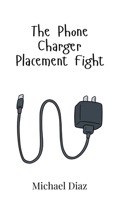 The Phone Charger Placement Fight 9908017748 Book Cover